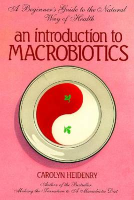 Introduction to Macrobiotics - Heidenry, Carolyn