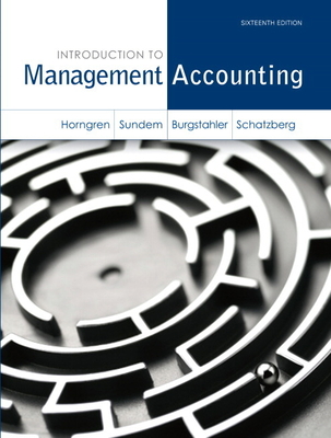 Introduction to Management Accounting - Horngren, Charles, and Sundem, Gary, and Burgstahler, Dave