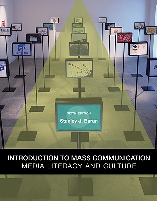 Introduction to Mass Communication: Media Literacy and Culture - Baran, Stanley J