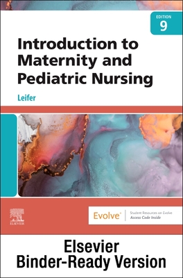 Introduction to Maternity and Pediatric Nursing - Binder Ready - Leifer, Gloria, Ma, RN, CNE