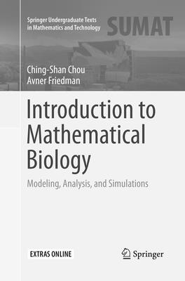 Introduction to Mathematical Biology: Modeling, Analysis, and Simulations - Chou, Ching Shan, and Friedman, Avner