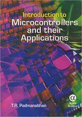 Introduction to Microcontrollers and Their Applications - Padmanabhan, T R