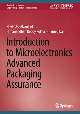 Introduction to Microelectronics Advanced Packaging Assurance - Asadizanjani, Navid, and Reddy Kottur, Himanandhan, and Dalir, Hamed