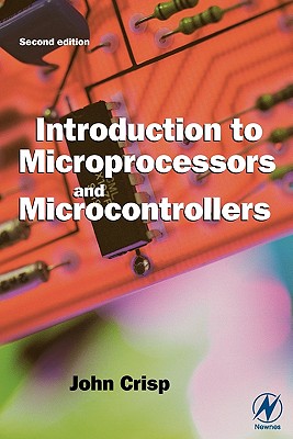 Introduction to Microprocessors and Microcontrollers - Crisp, John