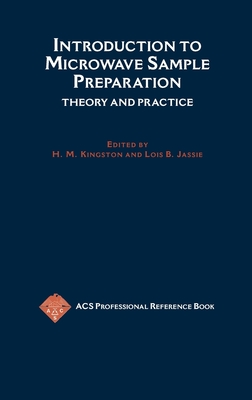 Introduction to Microwave Sample Preparation: Theory and Practice - Kingston, H M (Editor), and Jassie, Lois B (Editor)