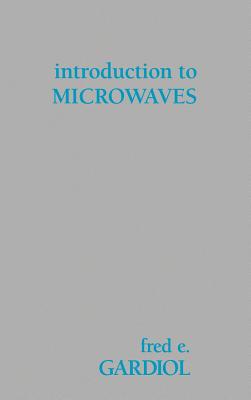 Introduction to Microwaves - Gardiol, Fred E (Foreword by)