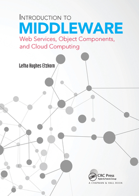 Introduction to Middleware: Web Services, Object Components, and Cloud Computing - Etzkorn, Letha Hughes