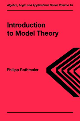 Introduction to Model Theory - Rothmaler, Philipp