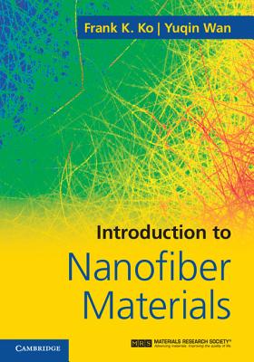 Introduction to Nanofiber Materials - Ko, Frank K, and Wan, Yuqin