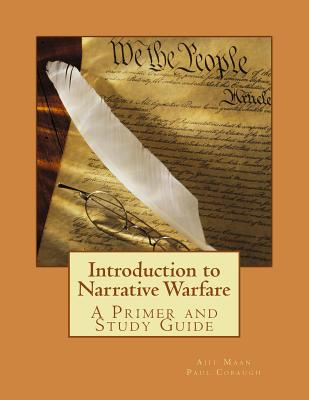 Introduction to Narrative Warfare: A Primer and Study Guide - Maan, Dr Ajit K, and Cobaugh, Paul L