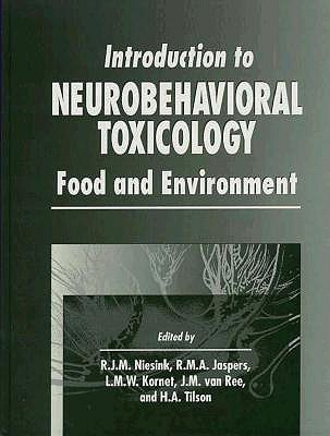 Introduction to Neurobehavioral Toxicology: Food and Environment - Tilson, Hugh a (Editor), and Jaspers, R M a (Editor), and Kornet, L M W (Editor)