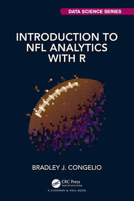 Introduction to NFL Analytics with R - Congelio, Bradley J