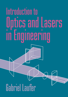 Introduction to Optics and Lasers in Engineering - Laufer, Gabriel