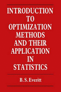 Introduction to Optimization Methods and Their Applications - Everitt, Brian