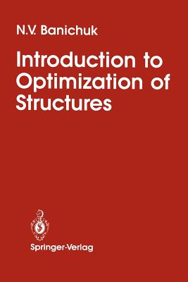 Introduction to Optimization of Structures - Banichuk, N V, and Komkov, Vadim (Translated by)