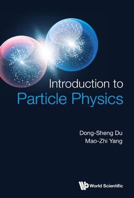 Introduction to Particle Physics - Dong-Sheng Du & Mao-Zhi Yang