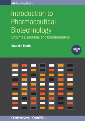 Introduction to Pharmaceutical Biotechnology, Volume 2: Enzymes, proteins and bioinformatics - Bhatia, Saurabh