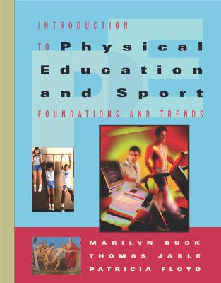 Introduction to Physical Education and Sport: Foundations and Trends - Buck, Marilyn, and Jable, Thomas, and Floyd, Patricia