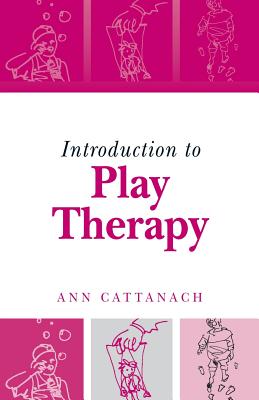 Introduction to Play Therapy - Cattanach, Ann