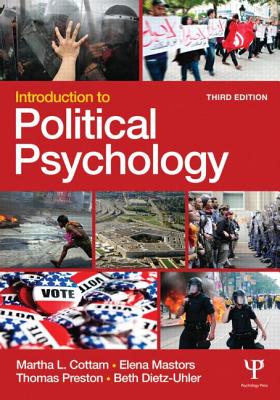 Introduction to Political Psychology: 3rd Edition - Cottam, Martha L., and Mastors, Elena, and Preston, Thomas