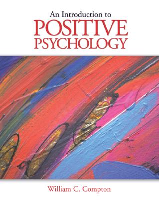 Introduction to Positive Psychology - Compton, William C