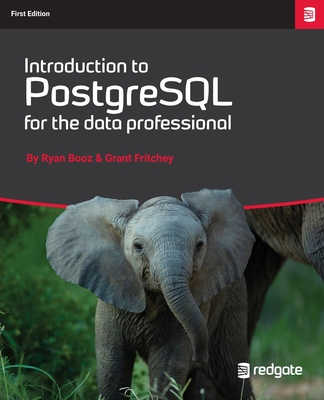 Introduction to PostgreSQL for the data professional. - Booz, Ryan, and Fritchey, Grant, and Treat, Robert