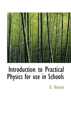 Introduction to Practical Physics for Use in Schools - Rintoul, D