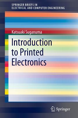 Introduction to Printed Electronics - Suganuma, Katsuaki