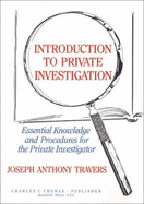 Introduction to Private Investigation: Essential Knowledge and Procedures for the Private Investigator - Travers, Joseph Anthony