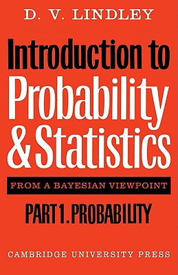 Introduction to Probability and Statistics from a Bayesian Viewpoint, Part 1, Probability - Lindley, Dennis V