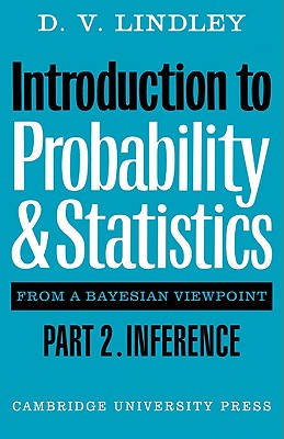 Introduction to Probability and Statistics from a Bayesian Viewpoint, Part 2, Inference - Lindley, D V