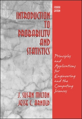 Introduction to Probability and Statistics: Principles and Applications for Engineering and the Computing Sciences - Milton, J. Susan, and Arnold, Jesse