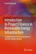 Introduction to Project Finance in Renewable Energy Infrastructure: Including Public-Private Investments and Non-Mature Markets