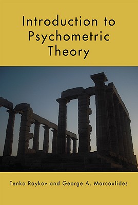 Introduction to Psychometric Theory - Raykov, Tenko, and Marcoulides, George A