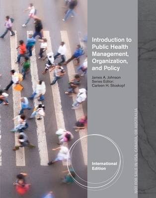 Introduction to Public Health Organizations, Management, and Policy, International Edition - Johnson, James