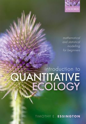 Introduction to Quantitative Ecology: Mathematical and Statistical Modelling for Beginners - Essington, Timothy E.