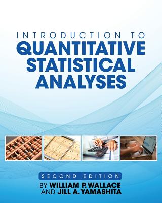 Introduction to Quantitative Statistical Analyses - Wallace, William P., and Yamashita, Jill A.