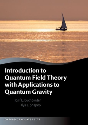 Introduction to Quantum Field Theory with Applications to Quantum Gravity - Buchbinder, Joseph, and Shapiro, Ilya