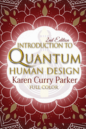 Introduction to Quantum Human Design (Color): Using the Human Design Gates for an Aligned Life