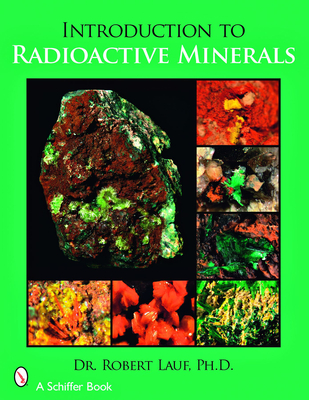 Introduction to Radioactive Minerals - Lauf, Robert J
