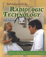 Introduction to Radiologic Technology - Callaway, William J, Ma, Rt(r), and Gurley, La Verne Tolley, PhD