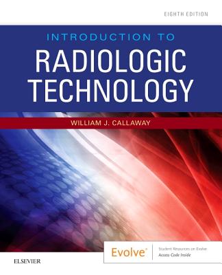 Introduction to Radiologic Technology - Callaway, William J., MA, RT(R)