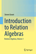 Introduction to Relation Algebras: Relation Algebras, Volume 1