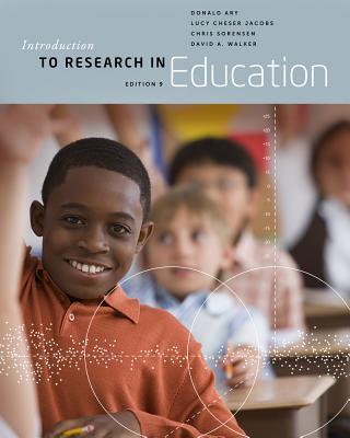 Introduction to Research in Education - Ary, Donald, and Jacobs, Lucy Cheser, and Sorensen Irvine, Christine K