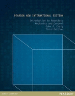 Introduction to Robotics: Pearson New International Edition: Mechanics and Control