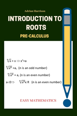 Introduction to roots: Pre calculus - Harrison, Adrian