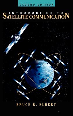 Introduction to Satellite Communication - Elbert, Bruce R