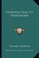 Introduction To Shakespeare - Dowden, Edward