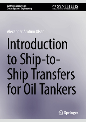 Introduction to Ship-to-Ship Transfers for Oil Tankers - Olsen, Alexander Arnfinn