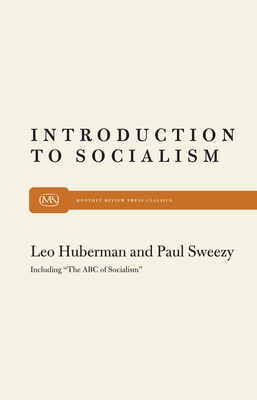 Introduction to Socialism - Huberman, Leo, and Sweezy, Paul M.
